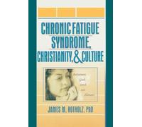 Chronic Fatigue Syndrome, Christianity, and Culture: Between God and an Illness