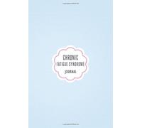 Chronic Fatigue Syndrome Journal: Chronic Fatigue Syndrome CFS Journal Workbook with Symptom Tracker and Pain, Fatigue, Mood, Energy Trackers with Inspirational Quotes and More!