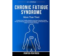 Chronic Fatigue Syndrome: More Than Tired: A Guide to the Condition Medicine Has Spent Decades Getting Wrong, the Biology of Post-Exertional Malaise, ... Your Energy Envelope (The Believed Series)