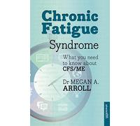 Chronic Fatigue Syndrome: What You Need To Know About Cfs/Me: What You Need To Know About CFS/ME