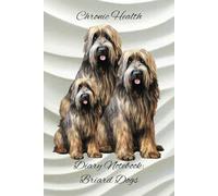 Chronic Health Diary Notebook: Briard dogs: Personal Record Log Journal: Simple-Organised-Complete: Track All Your Important Medical Information With Additional Features To Optimize Your Records.