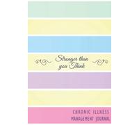 Chronic illness Management Journal: Hardcover Daily Pain Tracker with Symptom Tracker and Pain, Fatigue, Mood, Energy Trackers with Inspirational Quotes and More! A gift for all Chronic Pain Warriors