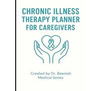 Chronic Illness Therapy Planner for Caregivers | 8.5 x 11 inch size, 120 pages