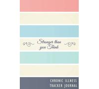 Chronic illness Tracker Journal: Daily Pain Tracking with Symptoms, Pain, Fatigue, Mood, Energy log with Inspirational Quotes and More! A gift for all Chronic Pain Warriors