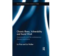 Chronic Illness, Vulnerability and Social Work: Autoimmunity and the contemporary disease experience (Routledge Advances in Social Work)