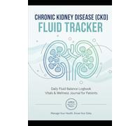 Chronic Kidney Disease (CKD) Fluid Tracker: Daily Logbook for GFR, Vitals, & Diet Management