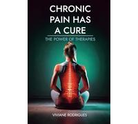 CHRONIC PAIN HAS A CURE: THE POWER OF THERAPIES