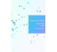 Chronic Pain Journal for Fibromyalgia: Pain management and track log book | Record book for medical treatment, organisation and management