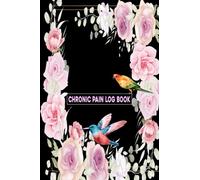 Chronic pain Log Book: Chronic pain and pain illness management journal for tracking Fibromyalgia pain Symptoms. This pain diary help to keep records any kinds of chronic pain Symptoms.....