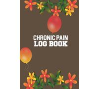 Chronic Pain Log Book: Chronic pain diary and pain illness management logbook for Fibromyalgia patient... This pain diary will help to keep records chronic pain symptoms, Medication and Many More...,