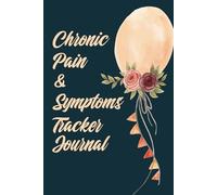 Chronic Pain & Symptoms Tracker Journal: Chronic pain diary and pain illness management Diary for Fibromyalgia patient... This pain diary will help to ... pain symptoms, Medication and Many More...,