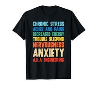 Chronic Stress Aches and Pains Decreased Engineering Humor T-Shirt
