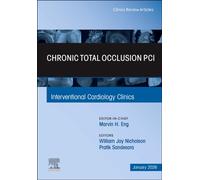 Chronic Total Occlusion PCI, An Issue of Interventional Cardiology Clinics : Volume 15-1