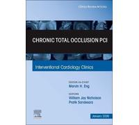 Chronic Total Occlusion PCI, An Issue of Interventional Cardiology Clinics (Volume 15-1) (The Clinics: Internal Medicine, Volume 15-1)