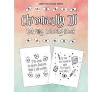 Chronically Ill: Relaxing Coloring Book for Adults, Cute Simple Designs with Phrases About Life with Chronic Illness for Stress Relief