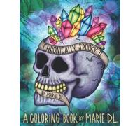 Chronically Spooky II: A Coloring Book Inspired by Disability & Chronic Illness by Marie D.L.