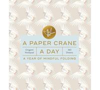 Chronicle Books A Paper Crane a Day: A Year of Mindful Folding-Origami Notepad 365 Sheets