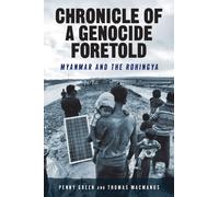 Chronicle of a Genocide Foretold : Myanmar and the Rohingya