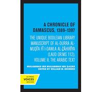 Chronicle of Damascus 1389-1397: The Unique Bodleian Library Manuscript of al-Durra al-Mudi'a fi l-Dawla al-Zahiriya (Laud or. MS 112), Volume II, The Arabic Text