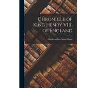 Chronicle of King Henry VIII. of England
