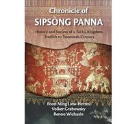 Chronicle of Sipsong Panna: History and Society of a Tai Lu Kingdom, Twelfth to Twentieth Century