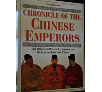 Chronicle of the Chinese Emperors: The Reign-by-Reign Record of the Rulers of Imperial China.