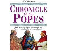 Chronicle of the Popes: The Reign-By-Reign Record of the Papacy from St. Peter to the Present (Chronicles)
