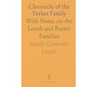 Chronicle of the Yerkes Family: With Notes on the Leech and Rutter Families