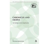 Chronicles and Exodus: An Analogy and its Application: 275 (The Library of Hebrew Bible/Old Testament Studies)