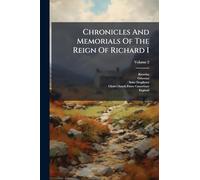 Chronicles And Memorials Of The Reign Of Richard I