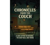 Chronicles from the Couch: A Love Letter to Sitcoms, The Soup Nazi, and Timing