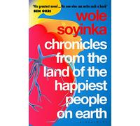 Chronicles from the Land of the Happiest People on Earth: 'Soyinka's greatest novel'