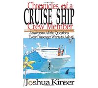 Chronicles of a Cruise Ship Crew Member: Answers to All the Questions Every Passenger Wants to Ask (3rd Edition)