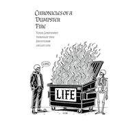 Chronicles Of A Dumpster Fire: Your Confidant Through This Shitstorm Called Life