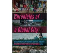 Chronicles of a Global City: Speculative Lives and Unsettled Futures in Bengaluru