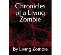 Chronicles of a Living Zombie