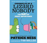 Chronicles of a Lizard Nobody: The Hat of Great Importance: The second book in a hilarious anthropomorphic animal school series by multi-award-winning author Patrick Ness; for ages 8, 9, 10, 11, 12