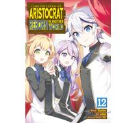 Chronicles of an Aristocrat Reborn in Another World (Manga) Vol. 12