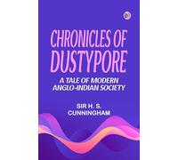 Chronicles of Dustypore A Tale of Modern Anglo-Indian Society