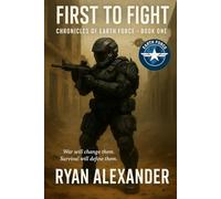 Chronicles of Earth Force - Book One: First to Fight: A Military Science Fiction Novel: 1