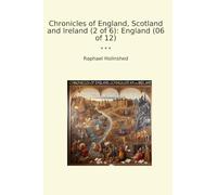 Chronicles of England, Scotland and Ireland (2 of 6): England (06 of 12) (Classic Books)