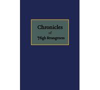 Chronicles of High Strangeness: A Paranormal Logbook