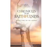 Chronicles of His Faithfulness: Reflections on the Journey