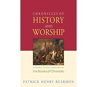 Chronicles of History and Worship: Orthodox Christian Reflections on the Books of Chronicles