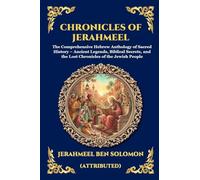 Chronicles of Jerahmeel: The Comprehensive Hebrew Anthology of Sacred History - Ancient Legends, Biblical Secrets, and the Lost Chronicles of the ... Print Deluxe Edition For Easy Reading) (178)