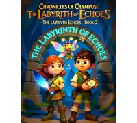 Chronicles of Olympus: The Labyrinth of Echoes - Book 2: A Magical Quest Through a Living Labyrinth of Sound