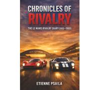 Chronicles of Rivalry: The Le Mans Rivalry Diary (1960-1969)