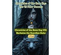 Chronicles of the Bone Key VIII: Barbatos the Guardian Duke: Chronicles of the Bone Key: The 72 Pillar Demons: 8