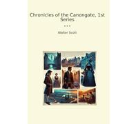 Chronicles of the Canongate, 1st Series (Classic Books)