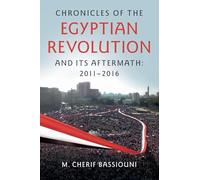 Chronicles of the Egyptian Revolution and its Aftermath: 2011-2016